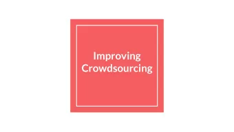 Improving  Crowdsourcing  The Team  Raymond Chan  Osama El-Gabalawy  Vivian Nguyen  Technology