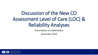 Discu  scussi  ssion of the New CO  Assessment Le  Level of  of Ca  Care (LOC) &amp;  Reliability