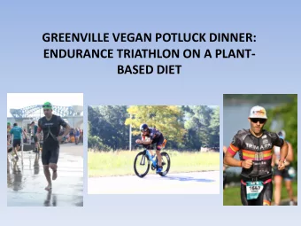 GREENVILLE VEGAN POTLUCK DINNER:  ENDURANCE TRIATHLON ON A PLANT-  BASED DIET  Who Am I???