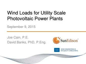 Wind Loads for Utility Scale  Photovoltaic Power Plants  September 9, 2015  Joe Cain, P.E.  David
