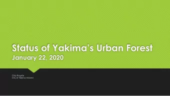 Status of Yakimas Urban Forest  January 22, 2020 Chip Rognlie  City of Yakima Arborist  Hello,
