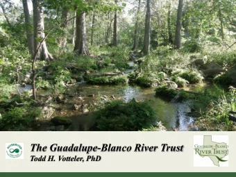 The Guadalupe-Blanco River Trust Todd H. Votteler, PhD to preserve the unique natural heritage