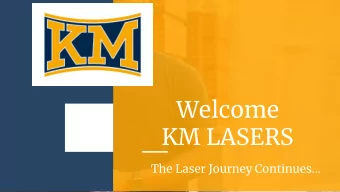 Welcome  KM LASERS  The Laser Journey Continues...  Please move to the  middle to fill in all