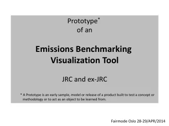 Emissions Benchmarking  Visualization Tool  JRC and ex-JRC  * A Prototype is an early sample, model