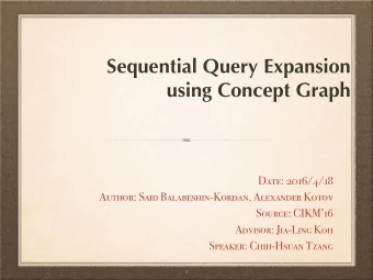 Sequential Query Expansion  using Concept Graph  Date: 2016/4/18  Author: Said Balabeshin-Kordan,