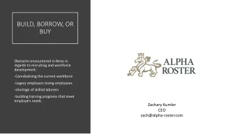 BUILD, BORROW, OR  BUY  Obstacles encountered in Reno in  regards to recruiting and workforce