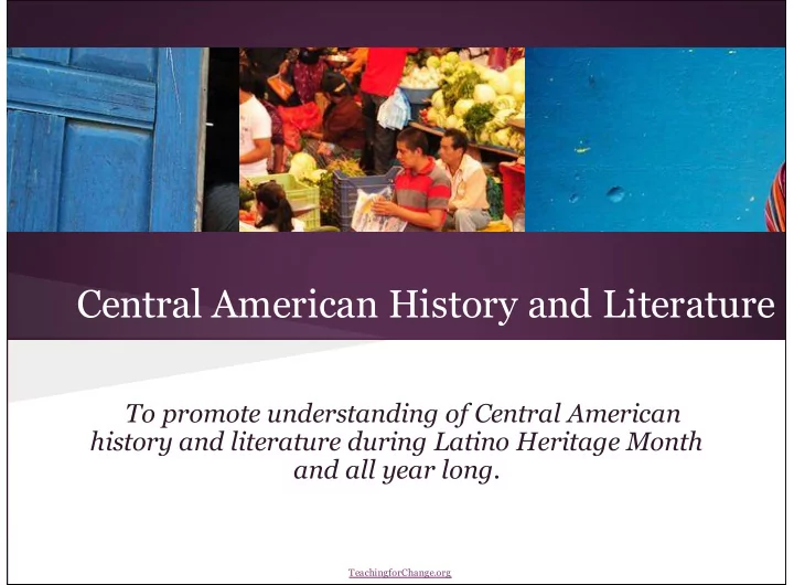 to promote understanding of central american history and