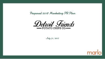 Proposed 2018 Marketing PR Plan  July 31, 2017  The Chips That Saved Detroit  Once upon a time, the