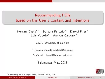 Recommending POIs  based on the Users Context and Intentions Hernani Costa 1 a Barbara Furtado b