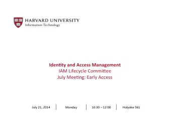Iden%ty  and  Access  Management    IAM  Lifecycle  Commi/ee   July
