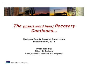 The (insert word here) Recovery  C  Continues  ti  Maricopa County Board of Supervisors