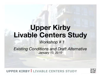 Upper Kirby  Livable Centers Study  Workshop # 1  Existing Conditions and Draft Alternative