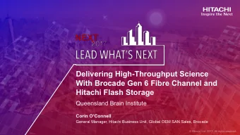 Delivering High-Throughput Science  With Brocade Gen 6 Fibre Channel and  Hitachi Flash Storage