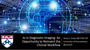 AI i  AI in D  Diagn  gnos  ostic Im  Imagi  ging:  g: An  An  Tessa S. Cook, MD PhD CIIP