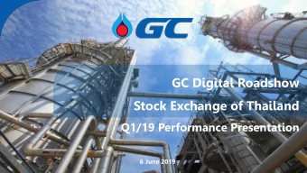 GC Digital Roadshow  Stock Exchange of Thailand  Q1/19 Performance Presentation  6 June 2019  1