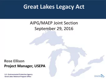 Great Lakes Legacy Act  AIPG/MAEP Joint Section  September 29, 2016  Rose Ellison  Project Manager,