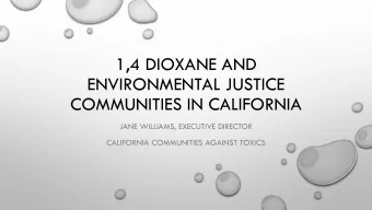 ENVIRONMENTAL JUSTICE  COMMUNITIES IN CALIFORNIA  JANE WILLIAMS, EXECUTIVE DIRECTOR  CALIFORNIA