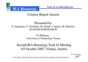 IEA Bioenergy  Country Report Austria  Presented by  G. Jungmeier, F. Cherubini, M. Mandl, J.
