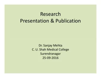 Research  Presentation &amp; Publication  Dr. Sanjay Mehta  C. U. Shah Medical College
