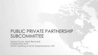 SUBCOMMITTEE  Sanjay Kumar, Mark Reichardt  4 September 2019  NGAC Meeting @ NCTC Shepherdstown, WV