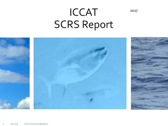 ICCAT  2017  SCRS Report  1  Nov 2017  ICCAT Commission Marrakech  SCRS accomplishments and