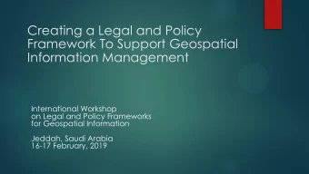 Creating a Legal and Policy  Framework To Support Geospatial  Information Management  International