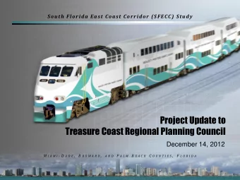 Project Update to  Treasure Coast Regional Planning Council  December 14, 2012 M I A M I - D A D E