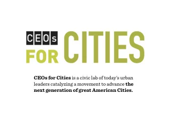 CEOs for Cities is a civic lab of todays urban leaders catalyzing a movement to advance the next