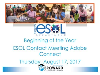 Beginning of the Year  ESOL Contact Meeting Adobe  Connect  Thursday, August 17, 2017  2017-2018