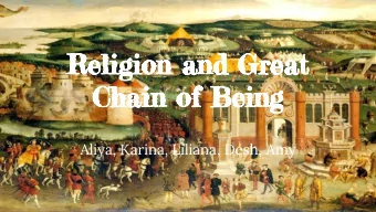 Religion and Great  Chain of Being  Aliya, Karina, Liliana, Desh, Amy  Catholicism  Catholicism is