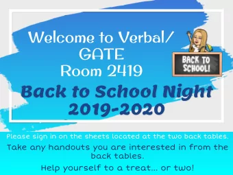 Back to School Night  2019-2020  Please sign in on the sheets located at the two back tables.  Take