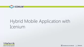 Hybrid Mobile Application with  Icenium  @telerik  facebook.com/telerik  Who Am I ?  Lohith  h G