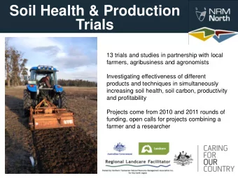 Trials  13 trials and studies in partnership with local  farmers, agribusiness and agronomists