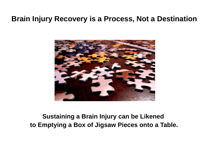 brain injury recovery is a process not a destination
