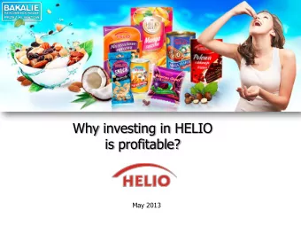 Why investing in HELIO  is profitable?  May 2013  Why HELIO S.A.?  Strong position  on dried