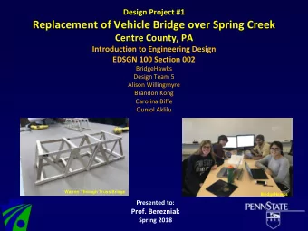 Replacement of Vehicle Bridge over Spring Creek  Centre County, PA  Introduction to Engineering