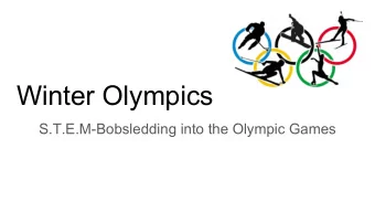 Winter Olympics  S.T.E.M-Bobsledding into the Olympic Games  Calling all Engineers!  Billy Bob