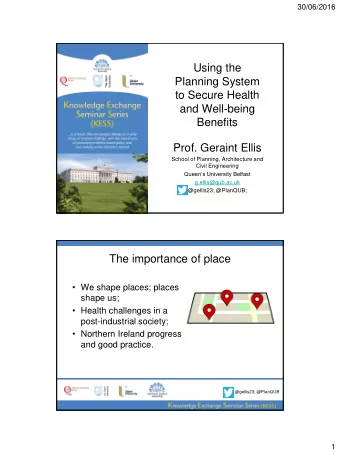 The importance of place  We shape places; places  shape us;  Health challenges in a