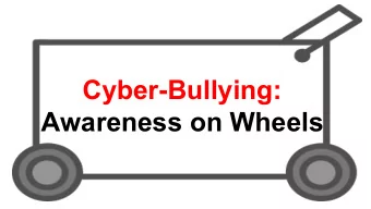 Cyber-Bullying:  Awareness on Wheels  Presented by:  Matt Mudgett (Game Design Major)  Bret