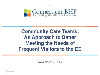 Meeting the Needs of  Frequent Visitors to the ED  November 17, 2015  Acknowledgements  2  Overview