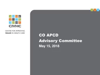 CO APCD  Advisory Committee  May 15, 2018  Ag  Agen  enda  da  Welcome and Introductions