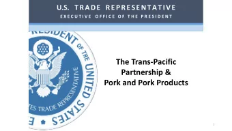 The Trans-Pacific  Partnership &amp;  Pork and Pork Products  1  Trans-Pacific Partnership (TPP)