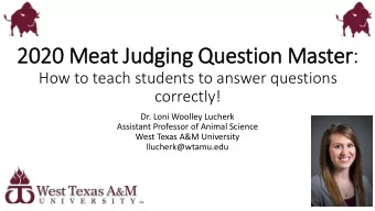 2020 Meat Judging Question Master:  How to teach students to answer questions  correctly!  Dr. Loni