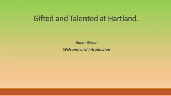 Gifted and Talented at Hartland.  Helen Green  Welcome and Introduction  Gifted and Talented at