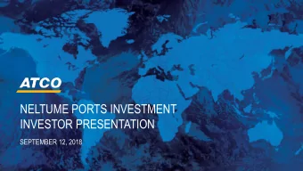 NELTUME PORTS INVESTMENT  INVESTOR PRESENTATION  SEPTEMBER 12, 2018  LEGAL DISCLAIMER  Statements