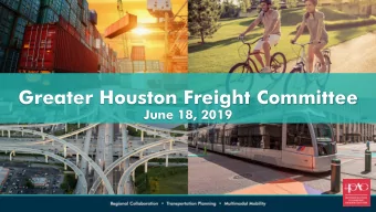 Greater Houston Freight Committee  June 18, 2019  Introduction/Welcome  Established in 2016 by