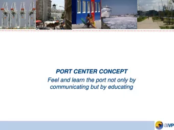 PORT CENTER CONCEPT  Feel and learn the port not only by  communicating but by educating  The