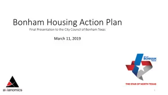 Bonham Housing Action Plan  Final Presentation to the City Council of Bonham Texas  March 11, 2019
