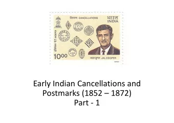 Early Indian Cancellations and  Postmarks (1852  1872)  Part - 1  What is a Cancellation ?  A