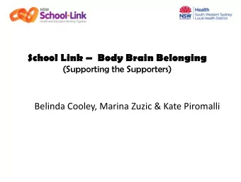 School Link  Body Brain Belonging  (Supporting the Supporters)  Belinda Cooley, Marina Zuzic